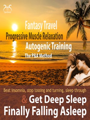 cover image of Finally Falling Asleep & Get Deep Sleep with a Fantasy Travel, Progressive Muscle Relaxation & Autogenic Training (P&A Method)